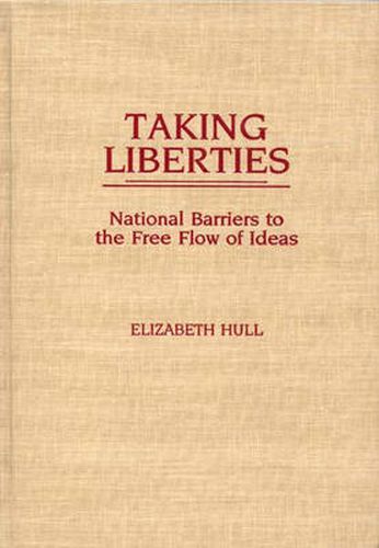 Cover image for Taking Liberties: National Barriers to the Free Flow of Ideas