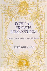 Cover image for Popular French Romanticism: Authors, Readers, and Books in the Nineteenth Century