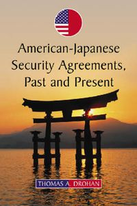 Cover image for American-Japanese Security Agreements, Past and Present