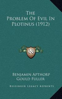 Cover image for The Problem of Evil in Plotinus (1912)