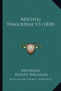 Cover image for Aeschyli Tragoediae V3 (1830)