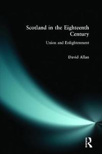 Cover image for Scotland in the Eighteenth Century: Union and Enlightenment