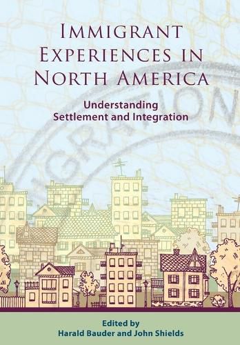 Cover image for Immigrant Experiences in North America: Understanding Settlement and Integration