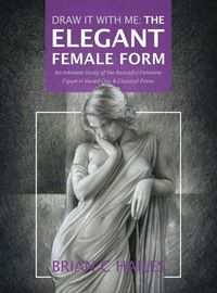 Cover image for Draw It With Me - The Elegant Female Form