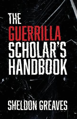 Cover image for The Guerrilla Scholar's Handbook, A guide to the pursuit of learning for pleasure, empowerment, and changing the world.