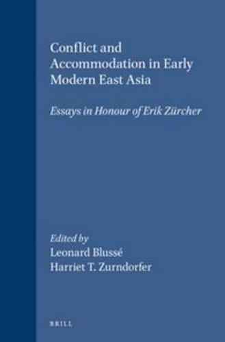 Cover image for Conflict and Accommodation in Early Modern East Asia: Essays in Honour of Erik Zurcher
