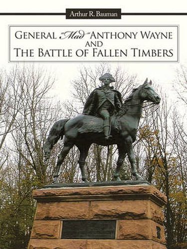 Cover image for General Mad Anthony Wayne & the Battle of Fallen Timbers