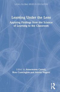 Cover image for Learning Under the Lens: Applying findings from the science of learning to the classroom