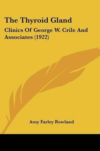 The Thyroid Gland: Clinics of George W. Crile and Associates (1922)