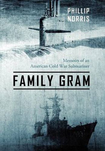 Cover image for Family Gram: Memoirs of an American Cold War Submariner