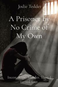 Cover image for A Prisoner by No Crime of My Own