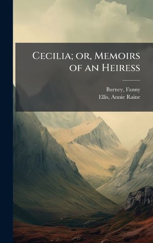 Cover image for Cecilia; or, Memoirs of an Heiress