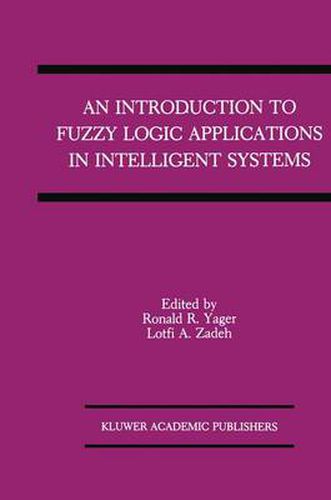 Cover image for An Introduction to Fuzzy Logic Applications in Intelligent Systems