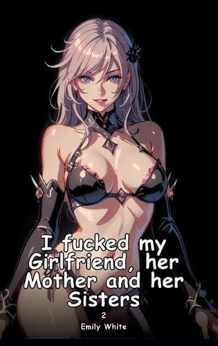 Cover image for I fucked my Girlfriend, her Mother and her Sisters. 2