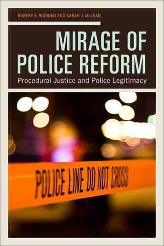 Cover image for Mirage of Police Reform: Procedural Justice and Police Legitimacy