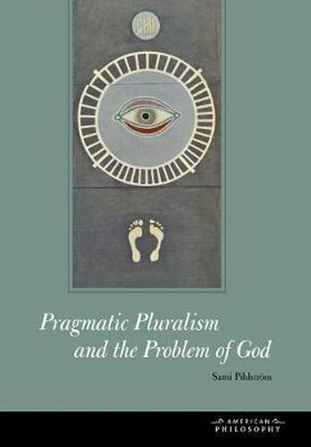 Cover image for Pragmatic Pluralism and the Problem of God