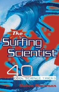 Cover image for Surfing Scientist: 40 Cool Science Tricks