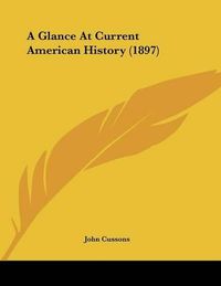 Cover image for A Glance at Current American History (1897)