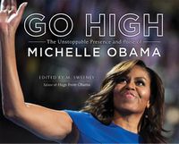 Cover image for Go High: The Unstoppable Presence and Poise of Michelle Obama