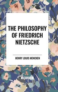 Cover image for The Philosophy of Friedrich Nietzsche