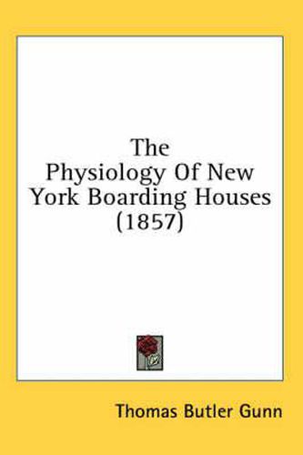 Cover image for The Physiology of New York Boarding Houses (1857)