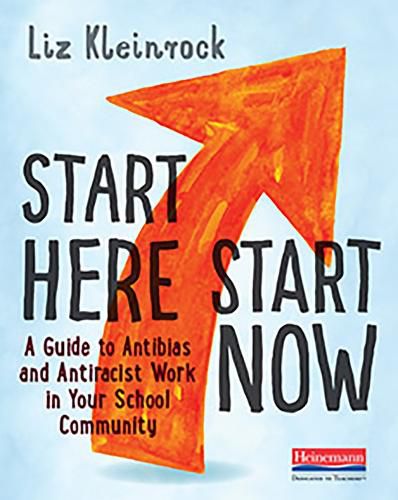 Start Here, Start Now: A Guide to Anti-Bias and Anti-Racist Work in Your School Community