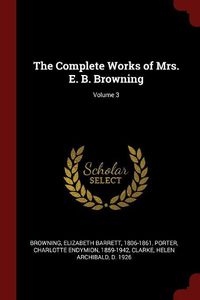 Cover image for The Complete Works of Mrs. E. B. Browning; Volume 3
