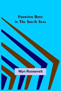 Cover image for Frontier Boys in the South Seas