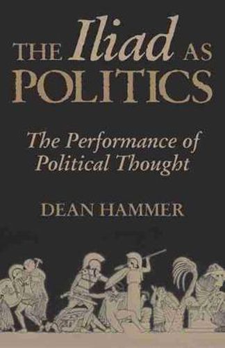 Cover image for The Iliad as Politics: The Performance of Political Thought