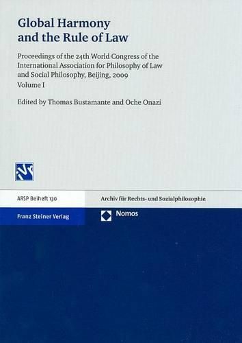 Cover image for Global Harmony and the Rule of Law: Proceedings of the 24th World Congress of the International Association for Philosophy of Law and Social Philosophy, Beijing, 2009. Vol. 1