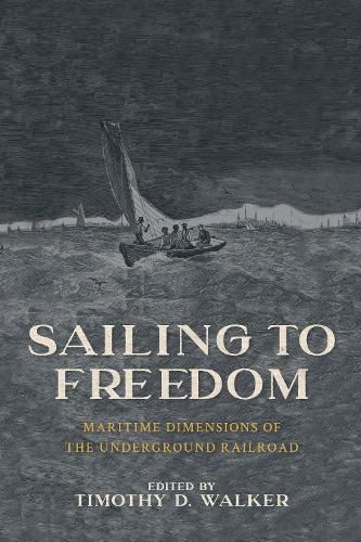 Cover image for Sailing to Freedom: Maritime Dimensions of the Underground Railroad