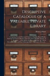 Cover image for Descriptive Catalogue of a Valuable Private Library [microform]