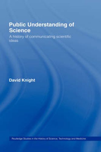 Public Understanding of Science: A History of Communicating Scientific Ideas