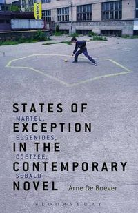 Cover image for States of Exception in the Contemporary Novel: Martel, Eugenides, Coetzee, Sebald