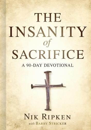 Cover image for The Insanity of Sacrifice: A 90 Day Devotional