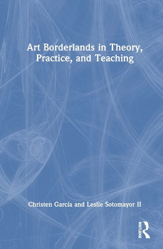 Art Borderlands in Theory, Practice, and Teaching