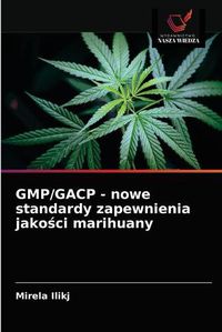 Cover image for GMP/GACP - nowe standardy zapewnienia jako&#347;ci marihuany