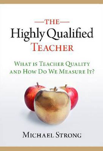 Cover image for The Highly Qualified Teacher: What Is Teacher Quality and How Do We Measure It?