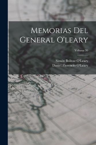 Cover image for Memorias Del General O'leary; Volume 30