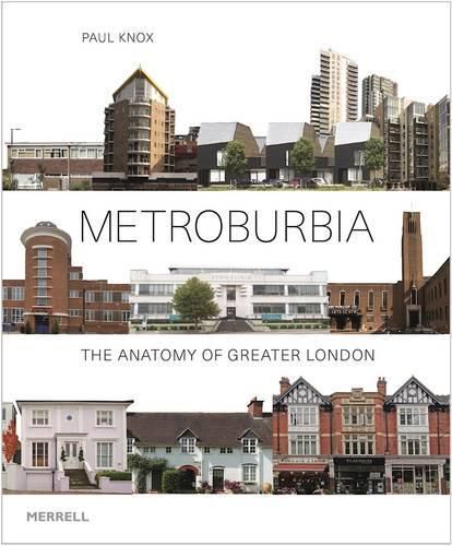 Metroburbia: The Anatomy of Greater London