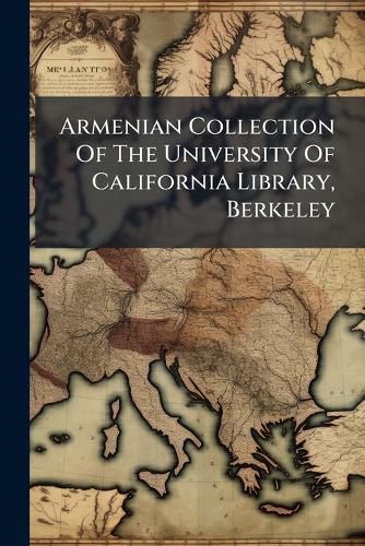 Cover image for Armenian Collection of the University of California Library, Berkeley