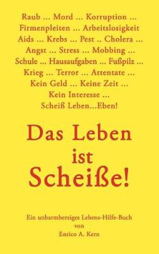 Cover image for Das Leben ist Scheisse: Ein unbarmherziges Lebens-Hilfe-Buch