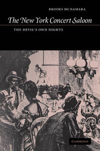Cover image for The New York Concert Saloon: The Devil's Own Nights