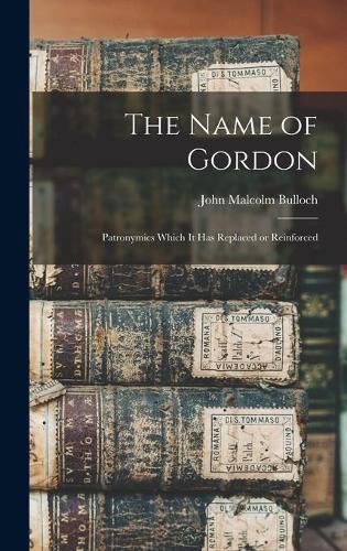 The Name of Gordon: Patronymics Which It Has Replaced or Reinforced