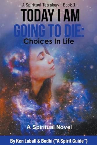 Cover image for Today I Am Going to Die: Choices in Life