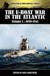 Cover image for The U-boat War In The Atlantic Volume 1: 1939-1941