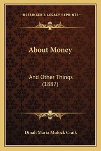 Cover image for About Money: And Other Things (1887)