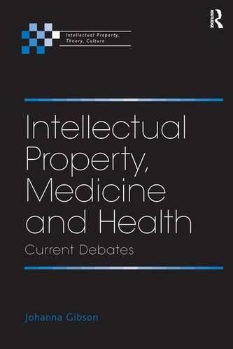 Cover image for Intellectual Property, Medicine and Health: Current Debates