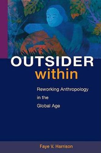 Cover image for Outsider within: Reworking Anthropology in the Global Age