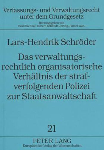 Cover image for Das Verwaltungsrechtlich Organisatorische Verhaeltnis Der Strafverfolgenden Polizei Zur Staatsanwaltschaft